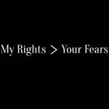 My Rights > Your Fears Shirt   - Transgressr Conspiracy Shirts