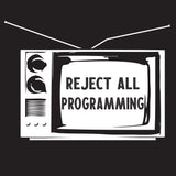 Reject All Programming Shirt   - Transgressr Conspiracy Shirts